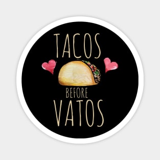 Tacos before Vatos Magnet